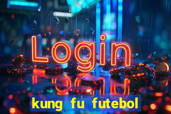 kung fu futebol clube dublado download utorrent